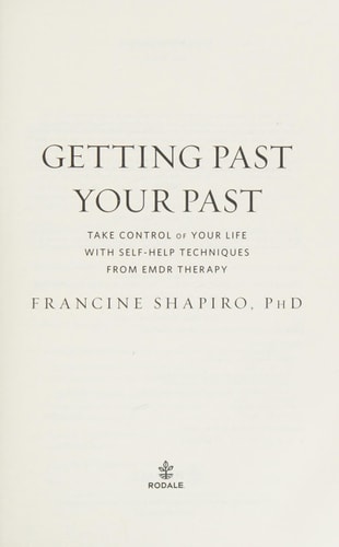 Getting Past Your Past: Take Control of Your Life With Self-Help Techniques from EMDR Therapy