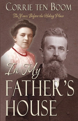 In My Father`s House: The Years Before the Hiding Place