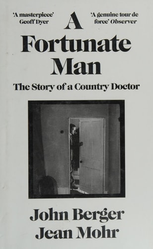 A fortunate man: the story of a country doctor