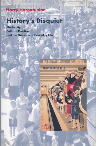 History`s Disquiet: Modernity, Cultural Practice, and the Question of Everyday Life (The Wellek Library Lectures)