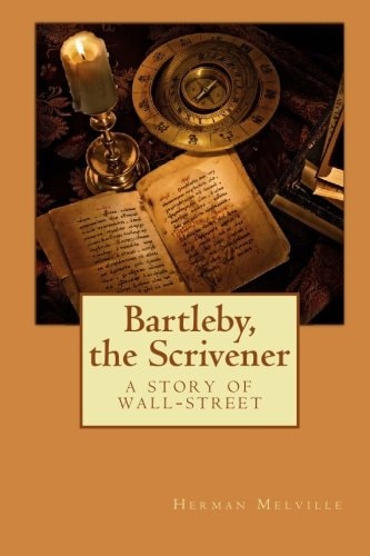 Bartleby, the Scrivener: A Story of Wall-Street