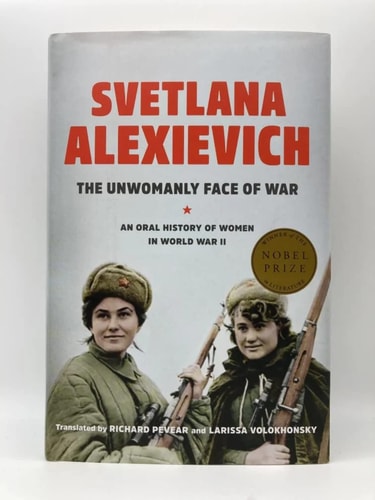 The Unwomanly Face of War: An Oral History of Women in World War II