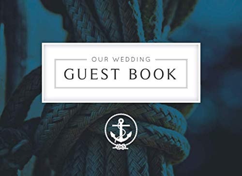Our Wedding Guest Book: Nautical Rope and Anchor Guest Book - 100 8.5" x 6" Lined Pages