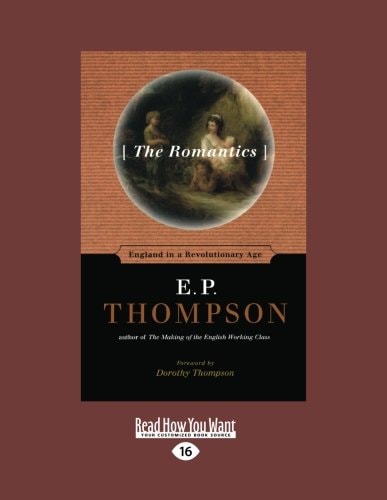 The Romantics England in a Revolutionary Age (Large Print 16pt)