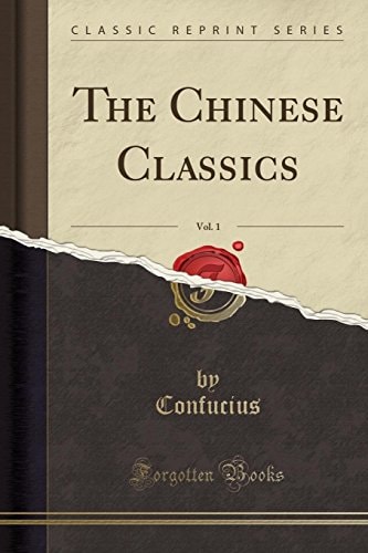 The Chinese Classics, Vol. 1 (Classic Reprint)