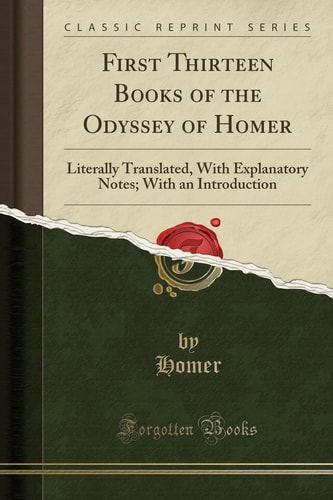 First Thirteen Books of the Odyssey of Homer: Literally Translated, With Explanatory Notes; With an Introduction (Classic Reprint)