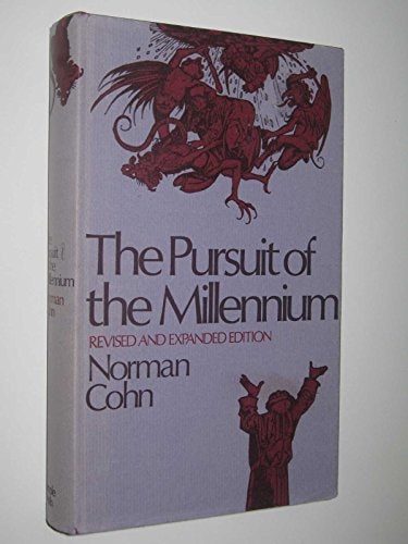 THE PURSUIT OF THE MILLENNIUM: Revolutionary Millenarians and Mystical Anarchists of the Middle Ages