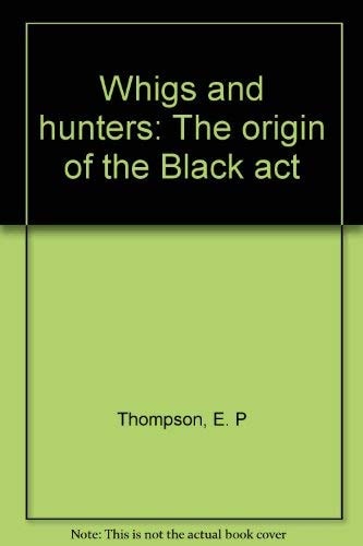 Whigs and hunters: The origin of the Black act