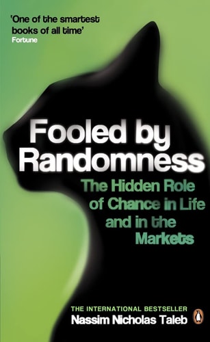 Fooled by Randomness The Hidden Role of Chance in Life and in the Markets
