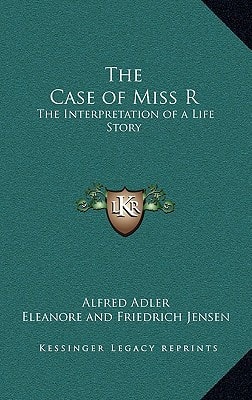 The Case of Miss R: The Interpretation of a Life Story