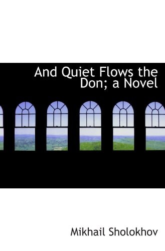 And Quiet Flows the Don; a Novel