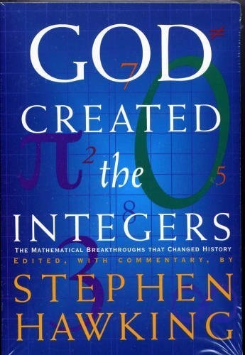 God Created the Integers: The Mathematical Breakthroughs That Changed History