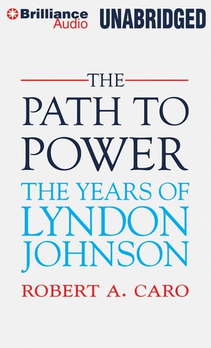 The Path to Power (The Years of Lyndon Johnson)
