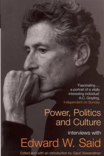 Power, Politics and Culture : Interviews With Edward W. Said