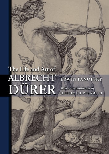 The Life and Art of Albrecht Dürer (PRINCETON CLASSIC EDITIONS)