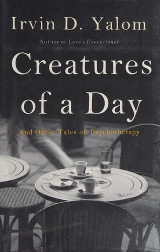 Creatures of a Day: And Other Tales of Psychotherapy