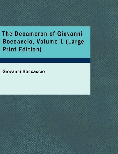 The Decameron of Giovanni Boccaccio, Volume 1 (Large Print Edition)