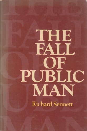 The Fall of Public Man: On the Social Psychology of Capitalism