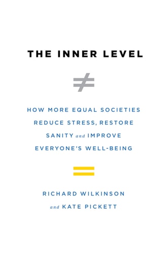 The Inner Level: How More Equal Societies Reduce Stress, Restore Sanity and Improve Everyone`s Well-Being