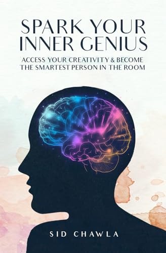 Spark Your Inner Genius: Expand Your Creativity & Become the Smartest Person in the Room