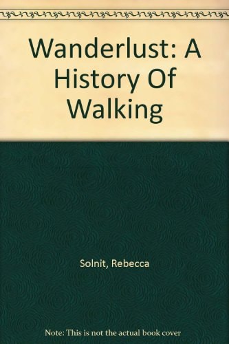 Wanderlust: A History Of Walking