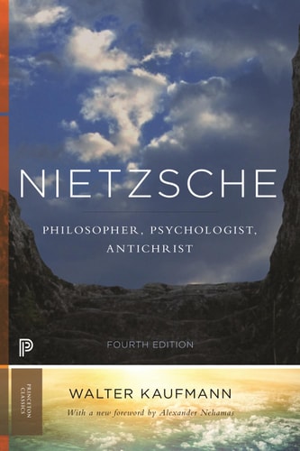 Nietzsche: Philosopher, Psychologist, Antichrist (Princeton Classics Book 104)