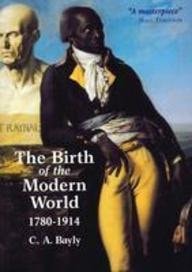 The Birth of the Modern World, 1780-1914 Global Connections and Comparisons