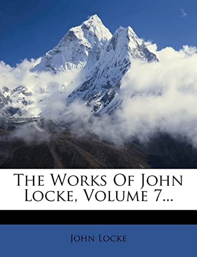 The Works Of John Locke, Volume 7...