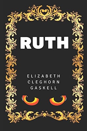 Ruth: By Elizabeth Gaskell - Illustrated