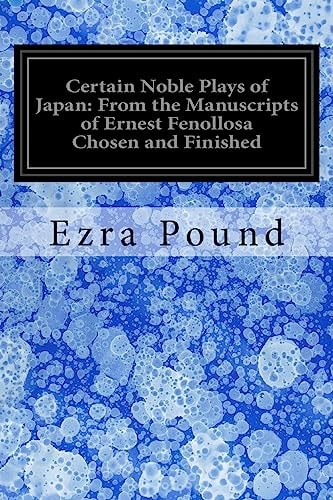 Certain Noble Plays of Japan: From the Manuscripts of Ernest Fenollosa Chosen and Finished