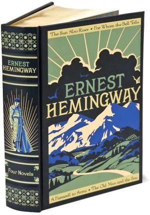 Ernest Hemingway: Four Novels (the Sun Also Rises / For Whom The Bell Tolls / A Farewell To Arms / The Old Man And The Sea)