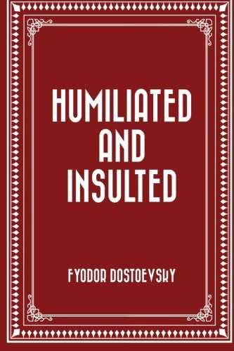 Humiliated and Insulted