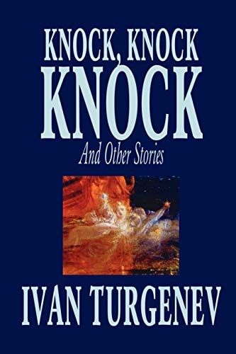 Knock, Knock, Knock and Other Stories by Ivan Turgenev, Fiction, Classics, Literary, Horror, Short Stories