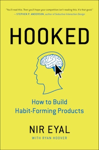 Hooked: How to Build Habit-Forming Products