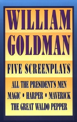 William Goldman: Five Screenplays with Essays (Applause Books)