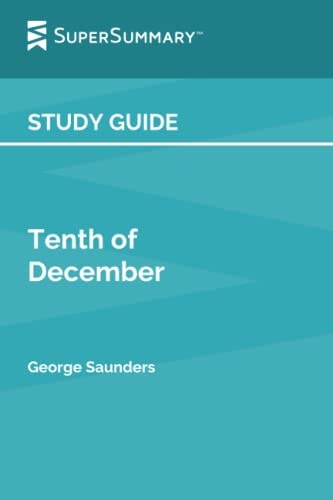 Study Guide: Tenth of December by George Saunders (SuperSummary)