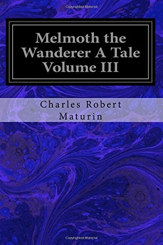 Melmoth the Wanderer A Tale Volume III