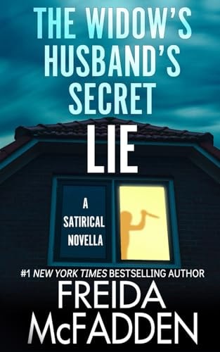 The Widow`s Husband`s Secret Lie: A Satirical Novella