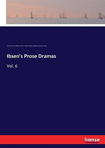 Ibsen`s Prose Dramas: Vol. 6