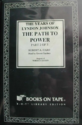 The Path to Power ( The Years of Lyndon Johnson , Part 2 of 3 )