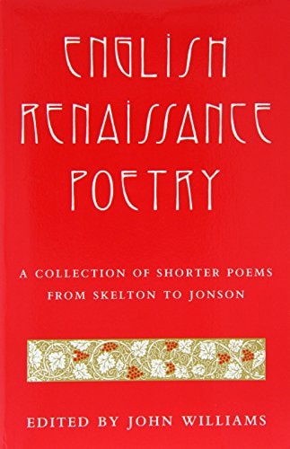 ENGLISH RENAISSANCE POETRY: A Collection of Shorter Poems from Skelton to Jonson