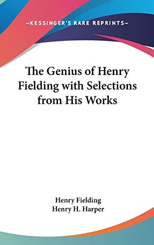 The Genius of Henry Fielding with Selections from His Works
