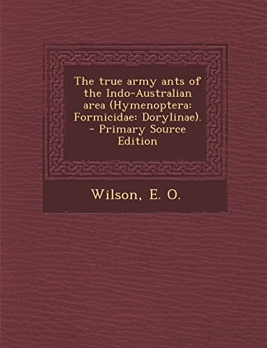 The true army ants of the Indo-Australian area (Hymenoptera: Formicidae: Dorylinae).