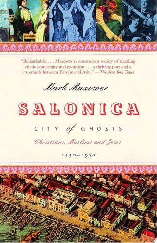 Salonica, City of Ghosts Christians, Muslims and Jews 1430-1950