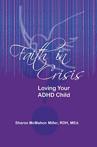 Faith in Crisis: Loving Your Adhd Child