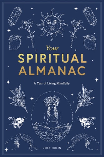 Your Spiritual Almanac: A Year of Living Mindfully