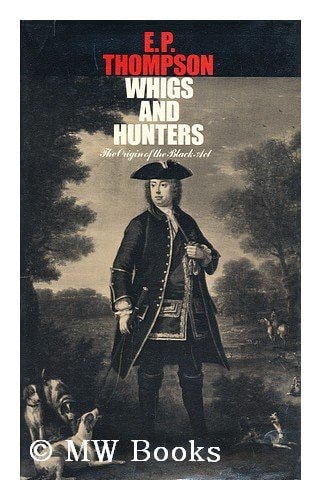 Whigs and hunters: The origin of the Black Act