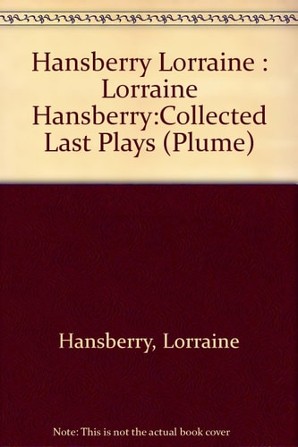 Hansberry Collected Last Plays
