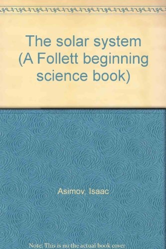 The solar system (A Follett beginning science book)