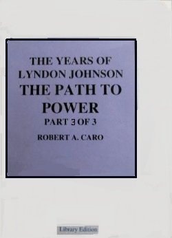 The Path To Power Part 3 of 3 (The Years of Lyndon Johnson)